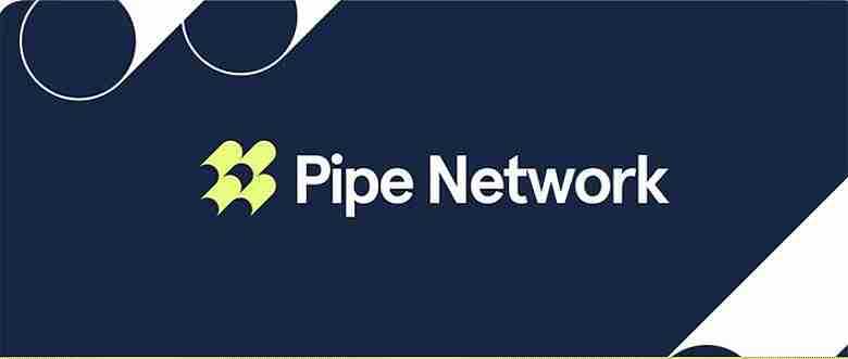 什么是 Pipe Network (PIPE)？运作方式、特点、PIPE 代币经济学介绍